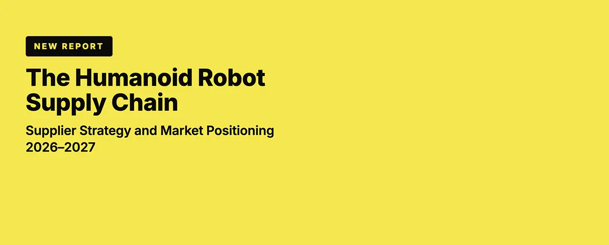 The Humanoid Robot Supply Chain — Supplier Strategy and Market Positioning 2026–2027