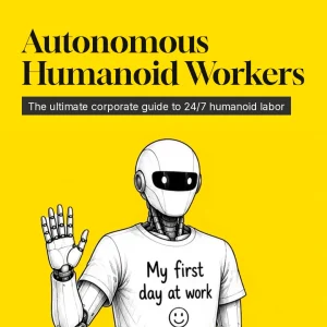 Corporate Preparation for Autonomous 24/7 Humanoid Workers – Single User License